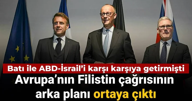Batı ile ABD İsrail’i karşı karşıya getirmişti: Avrupa’nın Filistin çağrısının arka planı ortaya çıktı