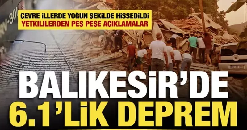 Balıkesir de 6.1 büyüklüğünde deprem! Bölgede son gelişmeler