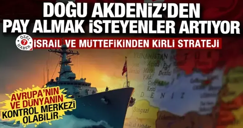 ABD ve İsrail in Doğu Akdeniz huzursuzluğu: Türkiye nin bölgedeki gücü rahatsız etti