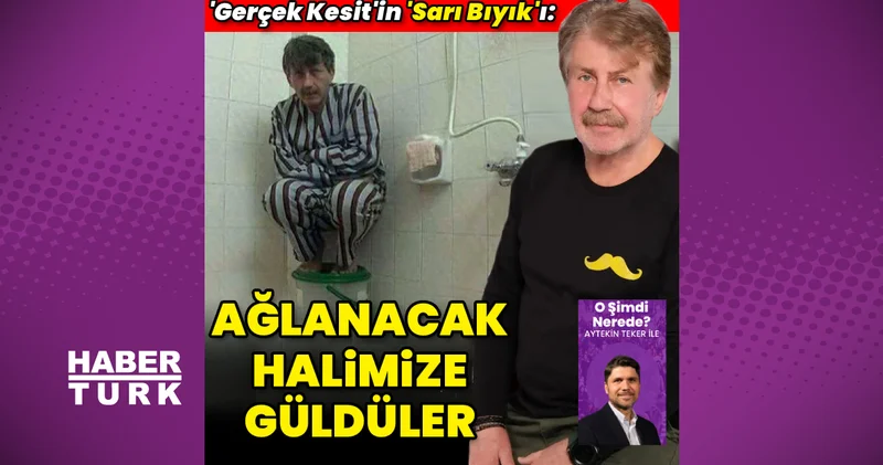 Gerçek Kesit in Sarı Bıyık ı Cahit Kaşıkçılar: Ağlanacak halimize güldüler Magazin haberleri
