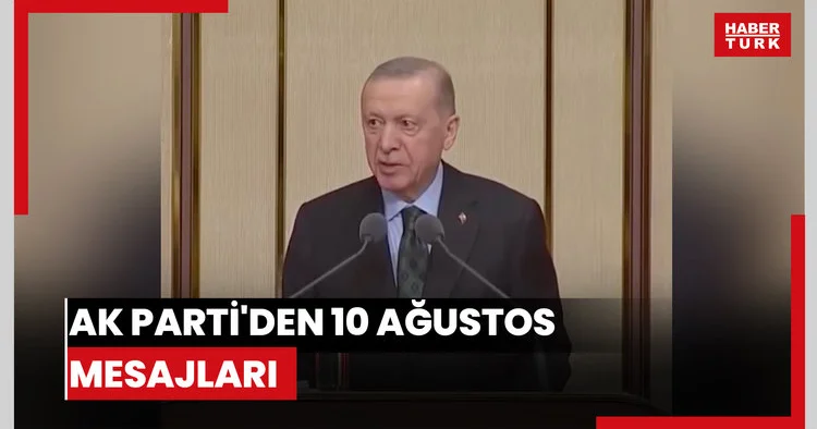 AK Parti den 10 Ağustos mesajları