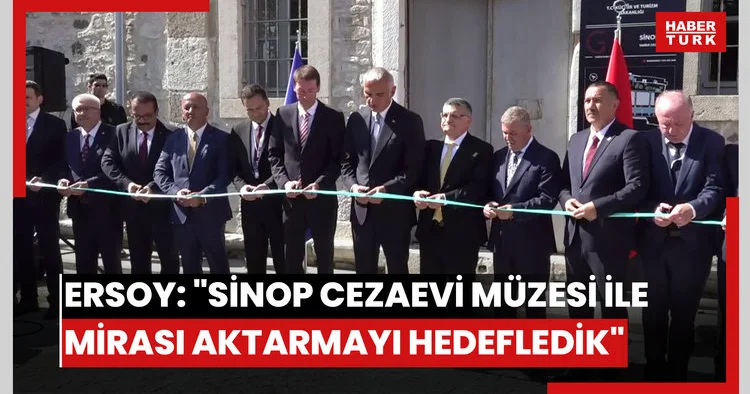 Ersoy: (Sinop Tarihi Cezaevi Müzesi) Bu toprakların kültürel mirasını gelecek nesillere aktarmayı hedefledik
