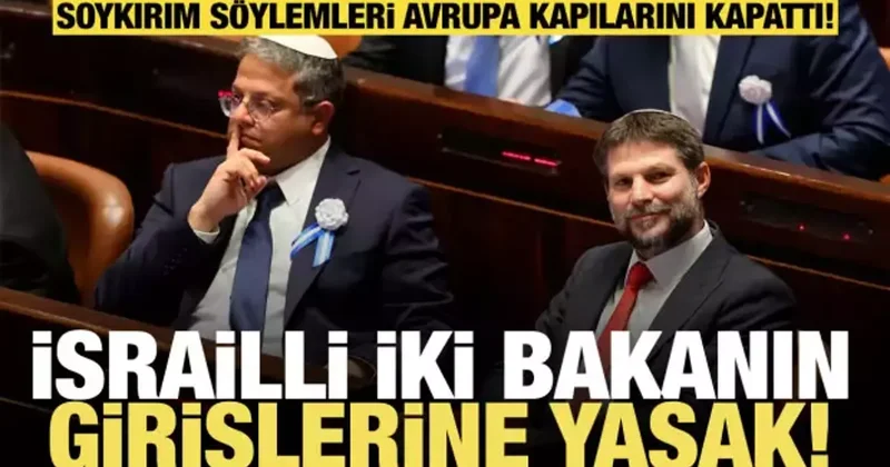 Soykırım söylemi Avrupa kapılarını kapattı! İsrailli iki bakanın girişlerine yasak!
