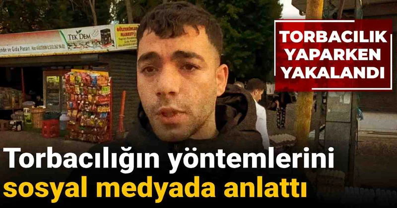 Torbacılığın yöntemlerini sosyal medyada anlattı: Torbacılık yaparken yakalandı!
