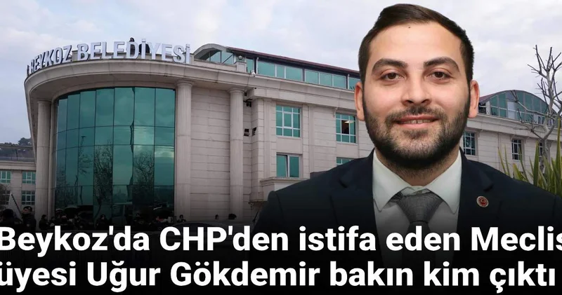 Beykoz da CHP den istifa eden Meclis Üyesi Uğur Gökdemir bakın kim çıktı