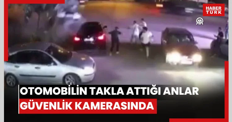 Otomobilin yaya ve araçların üzerinden savrularak takla attığı anlar güvenlik kamerasında