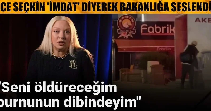 Ece Seçkin imdat diyerek bakanlığa seslendi! Seni öldüreceğim burnunun dibindeyim