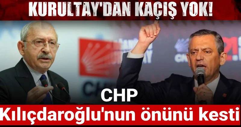 CHP Kılıçdaroğlu nun önünü şimdiden kesti: Kurultay dan kaçış yok