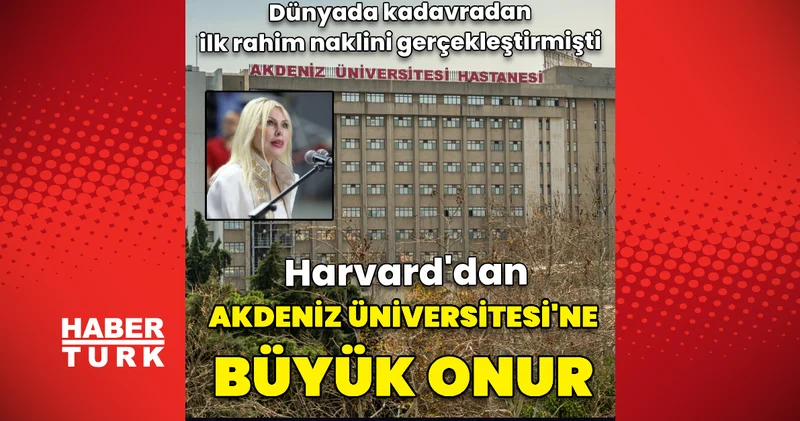 Harvard’dan Akdeniz Üniversitesi’ne büyük onur Sağlık Haberleri