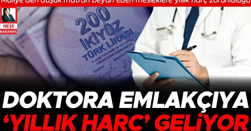 Maliye’den düşük matrah beyan eden mesleklere yıllık harç zorunluluğu… Doktora emlakçıya ‘yıllık harç’ geliyor