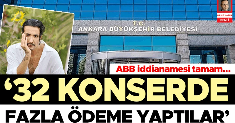 ABB iddianamesi tamam: ‘32 konserde fazla ödeme yaptılar’