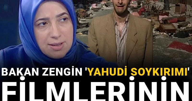 Bakan Zengin Yahudi soykırımı filmlerinin yasaklanmasını istedi