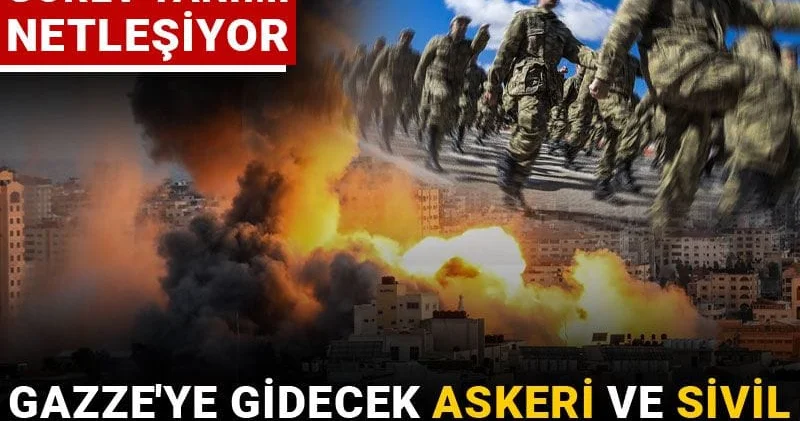 Gazze ye gidecek askeri ve sivil unsurları açıkladı: Mehmetçik in görev tanımı netleşiyor