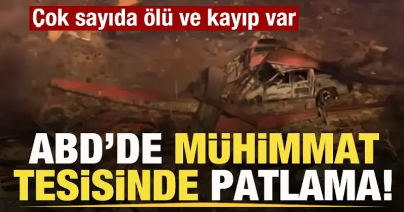 ABD’de mühimmat tesisinde büyük patlama: Çok sayıda ölü ve kayıp var