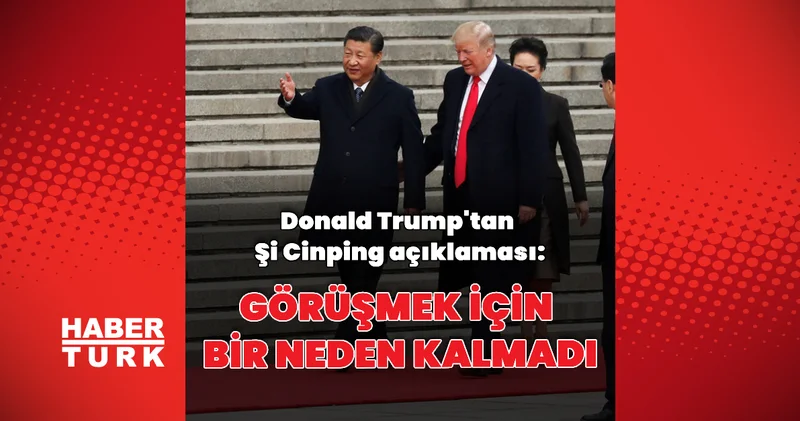 Şi Cinping ile görüşmek için bir neden kalmadı Dış Haberler