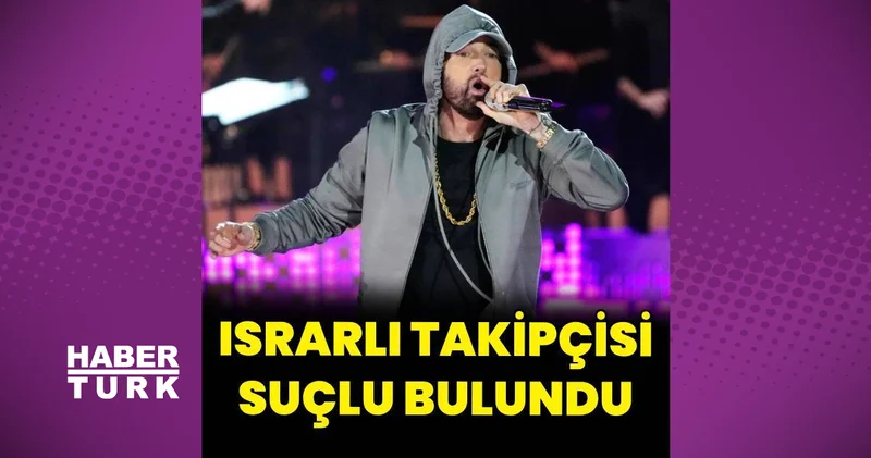 Eminem in evine iki kez giren kişi haneye tecavüzden suçlu bulundu magazin haberleri