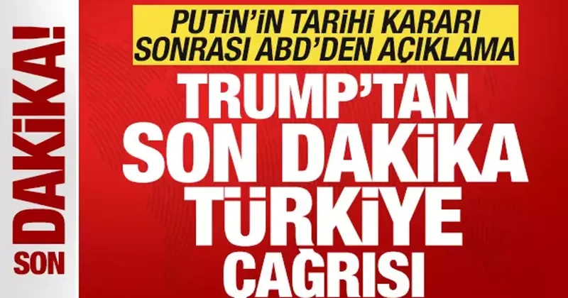 Putin in ateşkes kararına ABD den ilk açıklama! Trump tan son dakika Türkiye çağrısı