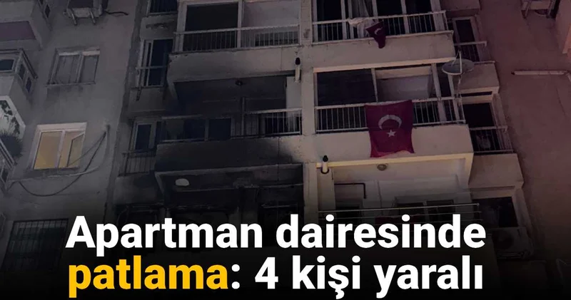 İzmir de apartman dairesinde patlama: 4 kişi yaralandı!