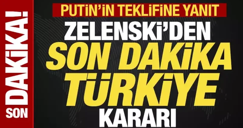 Zelenski den son dakika Türkiye kararı! Putin in tarihi teklifine yanıt