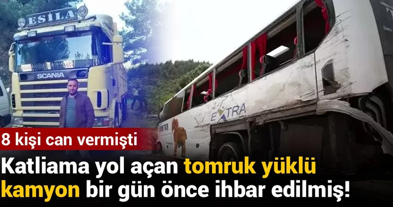 Katliama yol açan tomruk yüklü kamyon bir gün önce ihbar edilmiş!