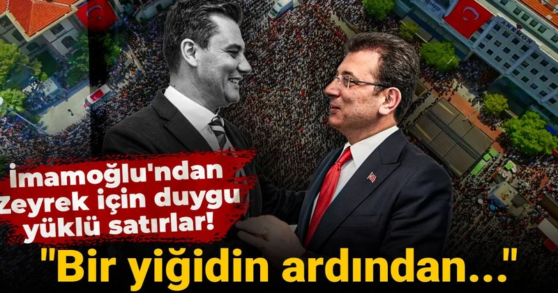 İmamoğlu ndan Zeyrek için duygu yüklü satırlar! Bir yiğidin ardından...