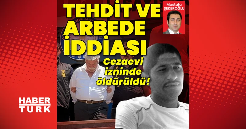 Cezaevi izninde öldürüldü! Katil zanlısından tehdit ve arbede iddiası! Son dakika haberleri