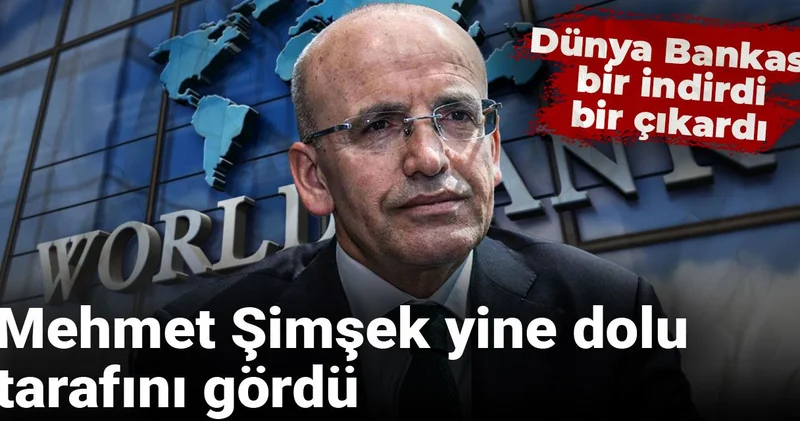 Mehmet Şimşek yine dolu tarafını gördü: Dünya Bankası bir indirdi bir çıkardı
