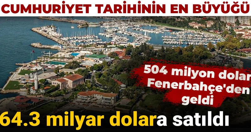 64.3 milyar dolara satıldı: 504 milyon doları Fenerbahçe den geldi