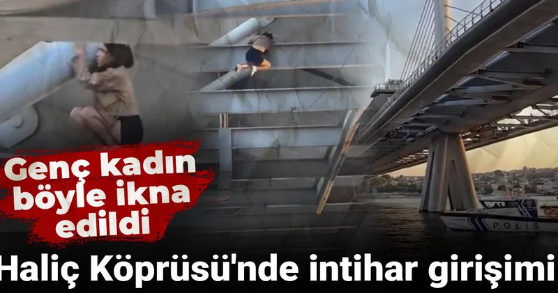 Haliç Köprüsü nde intihar girişimi: Genç kadın böyle ikna edildi
