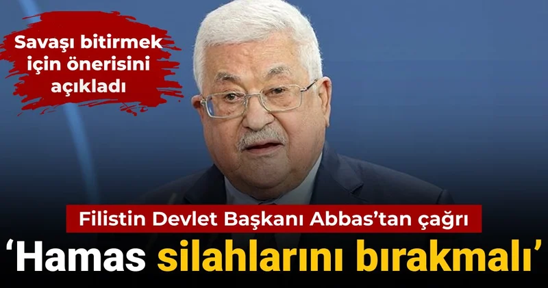 Filistin Devlet Başkanı Abbas: Hamas silahlarını bırakmalı