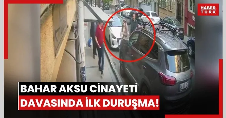 Bahar Aksu cinayeti davasında ilk duruşma! Çelişkiler sorulunca susma hakkını kullandı!