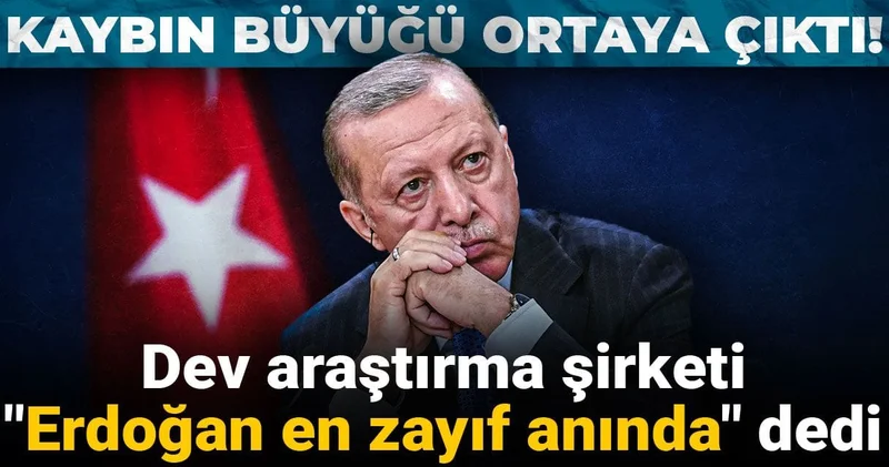 Kaybın büyüğü ortaya çıktı! Dev araştırma şirketi Erdoğan en zayıf anında dedi