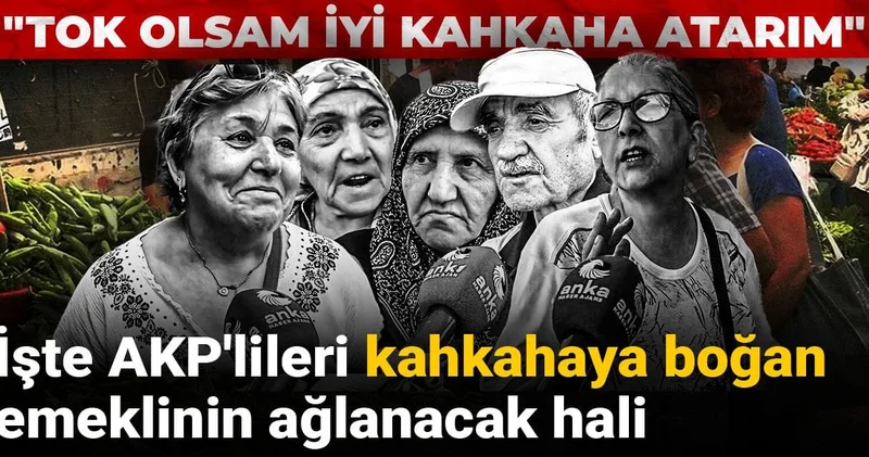 İşte AKP lileri kahkahaya boğan emeklinin ağlanacak hali: Tok olsam iyi kahkaha atarım