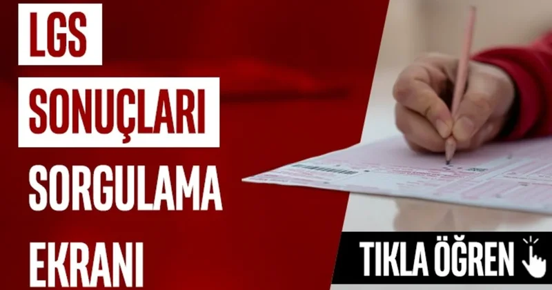 LGS SONUÇLARI TIKLA SORGULA (.tr): 2025 LGS sonuçları açıklandı mı, nasıl öğrenilir? İşte LGS sonuç ekranı