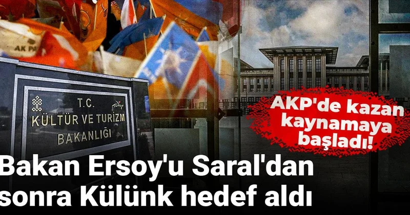 AKP de işler gittikçe kızışıyor! Bakan Ersoy u Saral dan sonra Külünk hedef aldı