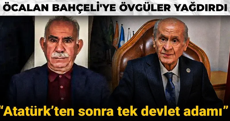 Öcalan Bahçeli ye övgüler yağdırdı: Atatürk’ten sonra tek devlet adamı