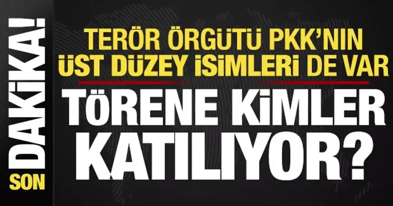 Son dakika: PKK’nin üst düzey isimleri de var! Törene kimler katılıyor?