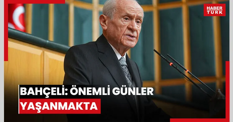 Bahçeli: önemli günler yaşanmakta