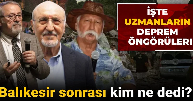 Balıkesir sonrası kim ne dedi? İşte uzmanların deprem öngörüleri