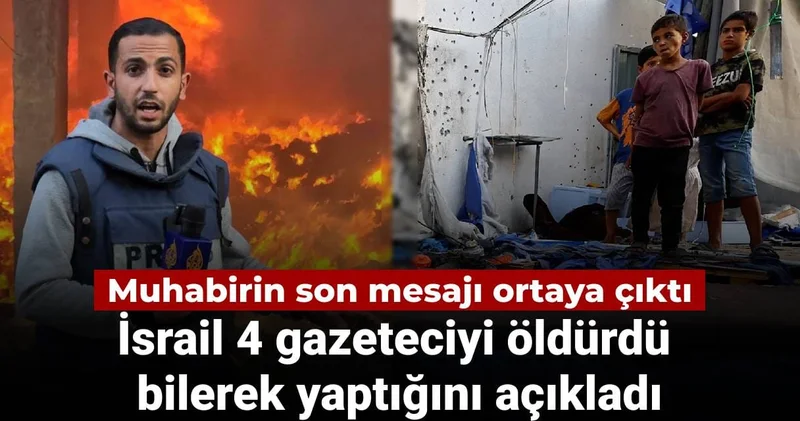İsrail 4 gazeteciyi öldürdü bilerek yaptığını açıkladı: Muhabirin son mesajı ortaya çıktı