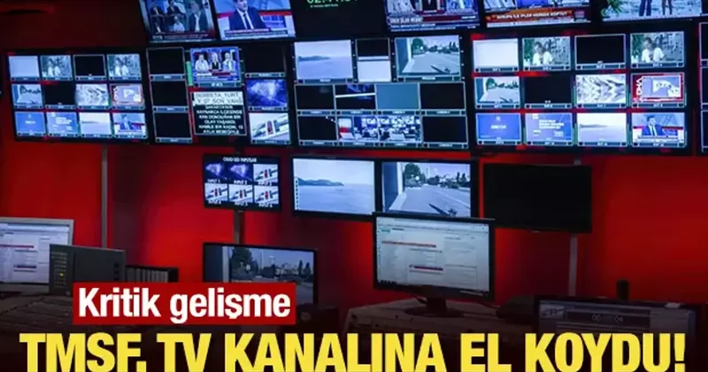 Kritik gelişme: TMSF, televizyon kanalına el koydu! Kayyım atanacak