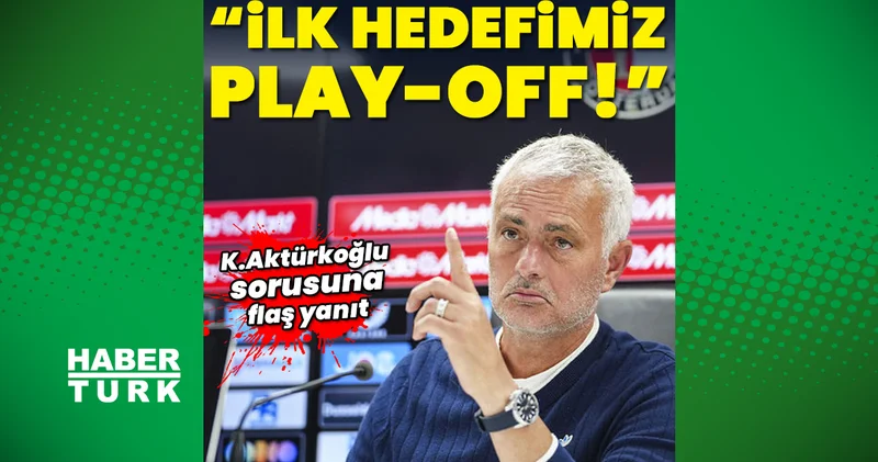 Fenerbahçe Teknik Direktörü Jose Mourinho: İlk hedefimiz play off a kalmak Futbol Haberleri