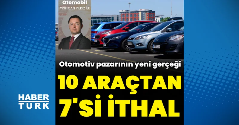 Otomotivde ithal gerçek Otomobil Haberleri