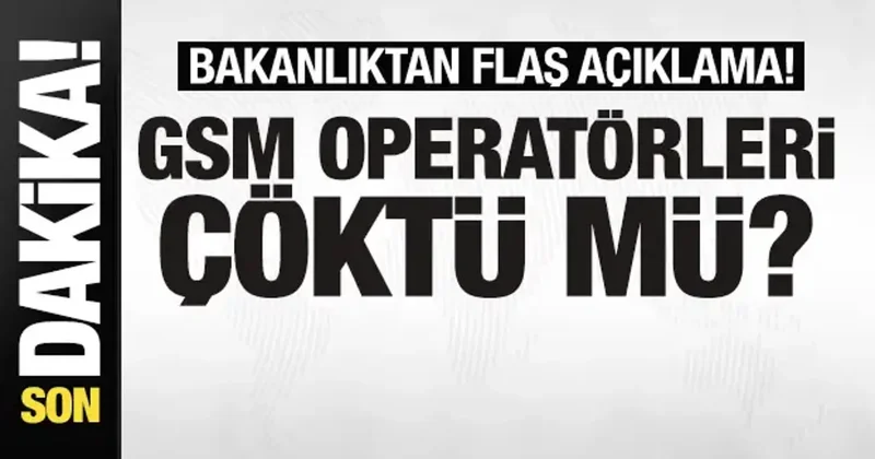 GSM operatörleri çöktü mü? Bakanlıktan son dakika deprem açıklaması