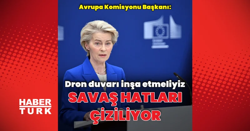 Von der Leyen: Savaş hatları çiziliyor Dış Haberler
