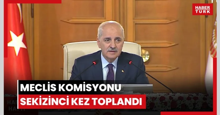 Meclis komisyonu sekizinci kez toplandı