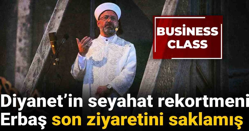 Diyanet’in seyahat rekortmeni Ali Erbaş son ziyaretini saklamış