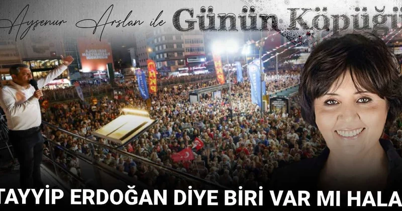 Tayyip Erdoğan diye biri var mı hala?