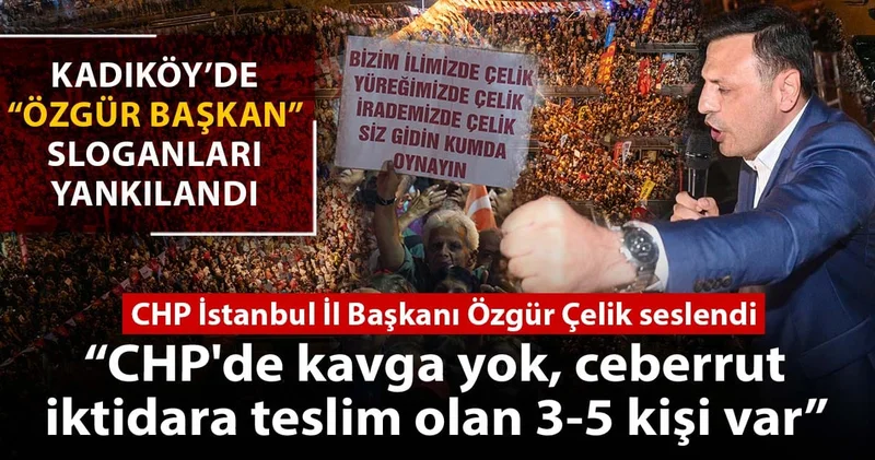 Özgür Çelik: CHP de kavga yok ceberrut iktidara teslim olanlar var