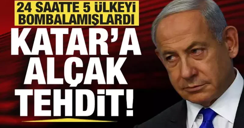 24 saatte 5 ülkeyi bombalamışlardı: Netanyahu dan Katar a alçak tehdit!